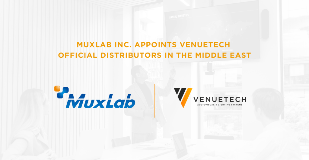 Muxlab Inc. appoints Venuetech as Middle East Distributor